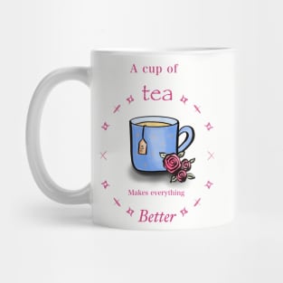 A cup of tea makes everything better Mug